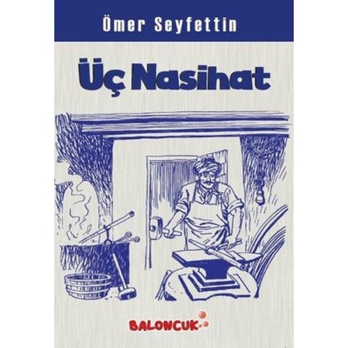 Çocuklar İçin Ömer Seyfettinden Seçmeler - Üç Nasihat