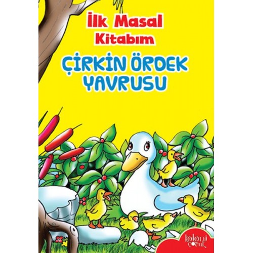 İlk Masal Kitabım - Çirkin Ördek Yavrusu