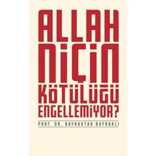 Allah Niçin Kötülüğü Engellemiyor?