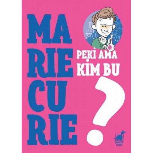 Peki Ama Kim Bu Marie Curie?