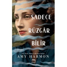 Sadece Rüzgar Bilir (Ciltli)