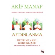 Aydınlanma - Nedir ve Nasıl Gerçekleşir? - Spritüel Söyleşiler ve Felsefe Serisi 40