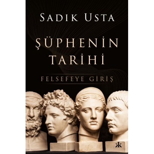 Şüphenin Tarihi - Felsefeye Giriş