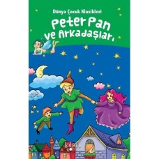 Peter Pan ve Arkadaşları - Dünya Çocuk Klasikleri