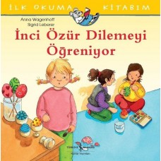 İnci Özür Dilemeyi Öğreniyor - İlk Okuma Kitabım