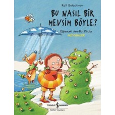 Bu Nasıl Bir Mevsim Böyle? - Eğlenceli Ara-Bul Kitabı-Mevsimler