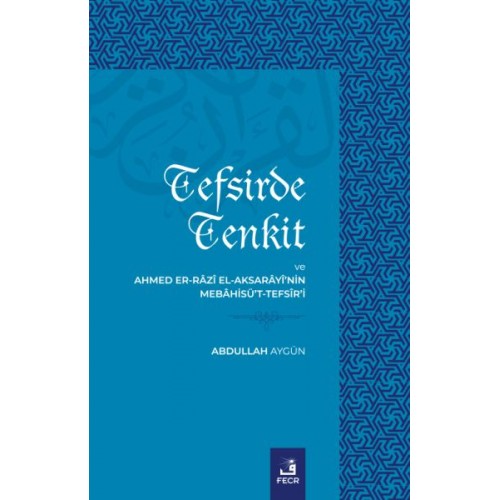 Tefsirde Tenkit Ve Ahmed Er-Râzî El-Aksarâyî’nin Mebâhisü’t-Tefsîr’i