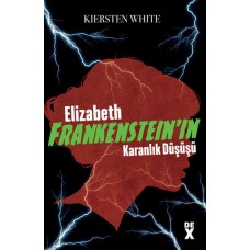 Elizabeth Frankenstein’ın Karanlık Düşüşü