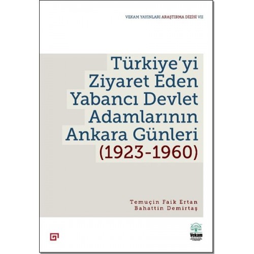 Türkiye’yi Ziyaret Eden Yabancı Devlet Adamlarının Ankara Günleri (1923-1960)