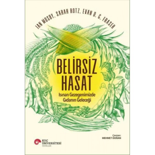 Belirsiz Hasat - Isınan Gezegenimizde Gıdanın Geleceği