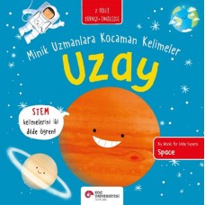 Uzay- Minik Uzmanlara Kocaman Kelimeler (İki Dilli Türkçe-İngilizce)