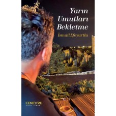 Yarın Umutları Bekletme