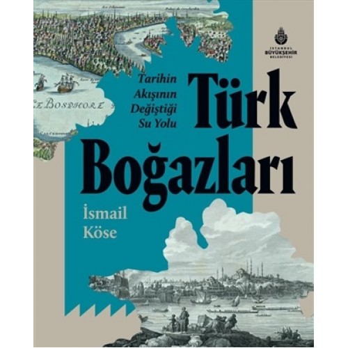 Tarihin Akışının Değiştiği Su Yolu Türk Boğazları