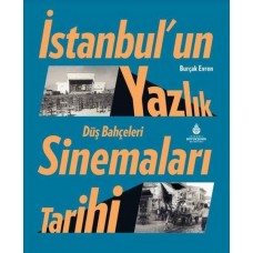 İstanbul’un Yazlık Sinemaları Tarihi Düş Bahçeleri