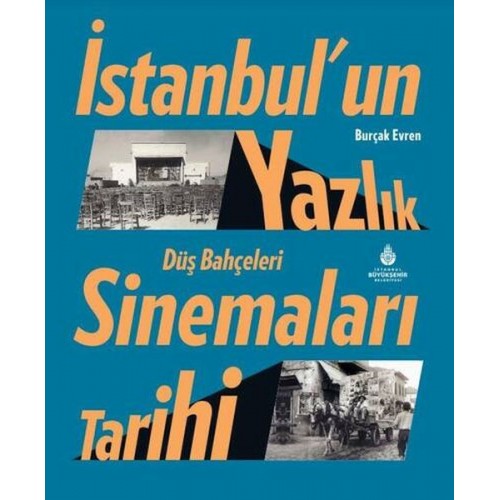 İstanbul’un Yazlık Sinemaları Tarihi Düş Bahçeleri