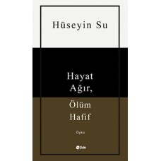 Hayat Ağır, Ölüm Hafif