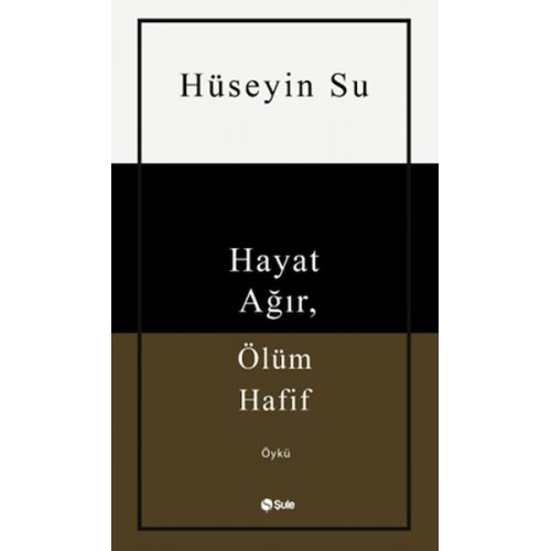 Hayat Ağır, Ölüm Hafif