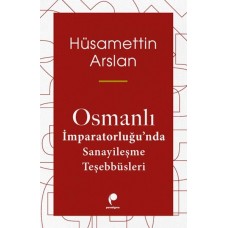 Osmanlı İmparatorluğun Da Sanayileşme Teşebbüsleri