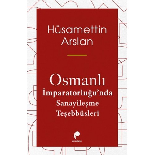 Osmanlı İmparatorluğun Da Sanayileşme Teşebbüsleri