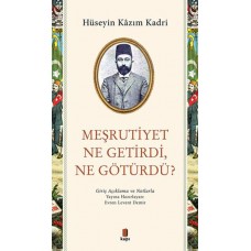 Meşrutiyet Ne Getirdi Ne Götürdü?