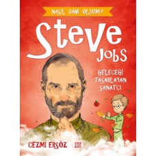 Nasıl Dahi Oldum? - Steve Jobs - Geleceği Tasarlayan Sanatçı