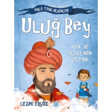 Tarihe Yön Veren Ünlü Türk Bilginleri - Uluğ Bey - Ay'ın ve Yıldızların Sultanı