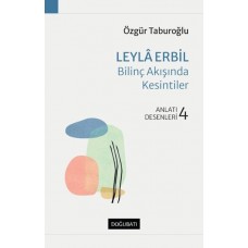 Leyla Erbil - Bilinç Akışında Kesintiler - Anlatı Desenleri - 4