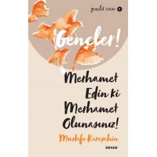 Gençler, Merhamet Edin ki, Merhamet Olunasınız! - Gençlik Serisi 1