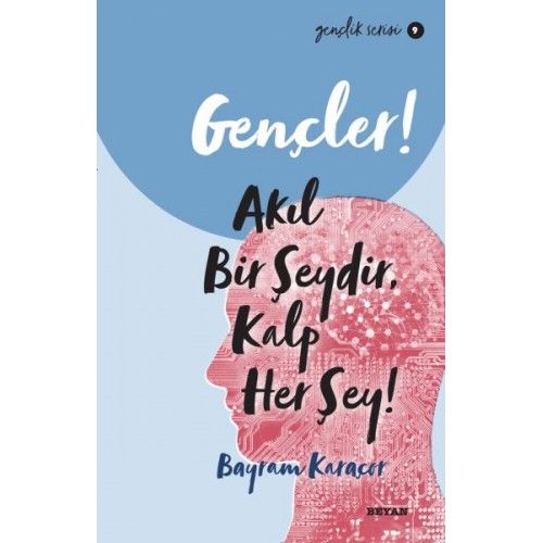 Gençler, Akıl Bir Şeydir, Kalp Her Şey! - Gençlik Serisi 9