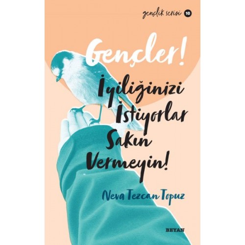 Gençler, İyiliğinizi İstiyorlar, Sakın Vermeyin! - Gençlik Serisi 10