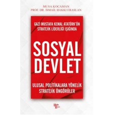 Gazi Mustafa Kemal Atatürk’ün Stratejik Liderliği Işığında - Sosyal Devlet