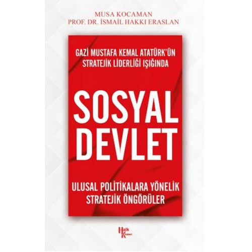 Gazi Mustafa Kemal Atatürk’ün Stratejik Liderliği Işığında - Sosyal Devlet