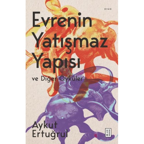 Evrenin Yatışmaz Yapısı ve Diğer Öyküler