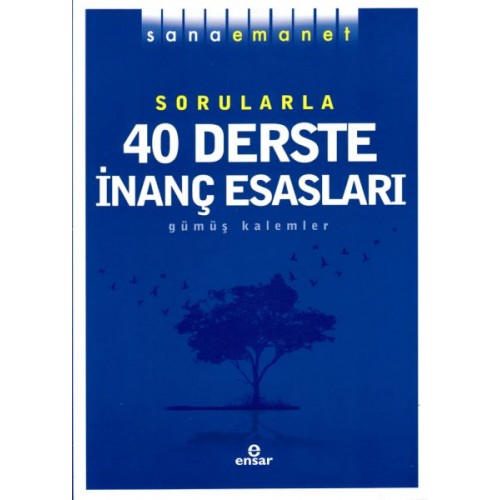 Sana Emanet Sorularla 40 Derste İnanç Esasları