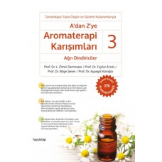 A'dan Z’ye Aromaterapi Karışımları 3 - Ağrı Dindiriciler