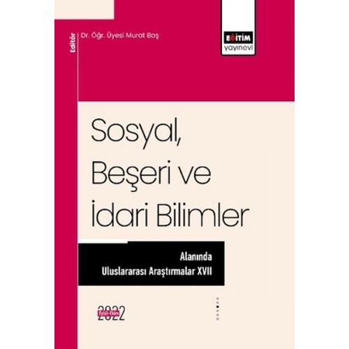 Sosyal, Beşeri ve İdari Bilimler Alanında Uluslararası Araştırmalar XVII