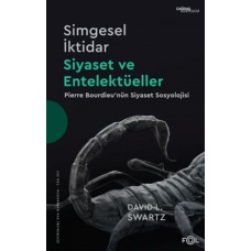 Simgesel İktidar, Siyaset ve Entelektüeller –Pıerre Bourdıeu’nün Siyaset Sosyolojisi–