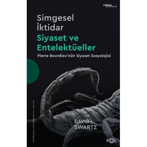 Simgesel İktidar, Siyaset ve Entelektüeller –Pıerre Bourdıeu’nün Siyaset Sosyolojisi–