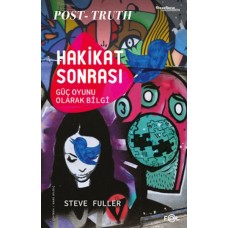 Hakikat Sonrası –Güç Oyunu Olarak Bilgi