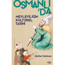 Osmanlı’da Mevleviliğin Kültürel Tarihi –Osmanlı İmparatorluğu’nda Şiir, Müzik ve Tasavvuf–