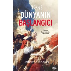 Yeni Dünyanın Başlangıcı –Fransız Devrimi’nin Yeni Tarihi