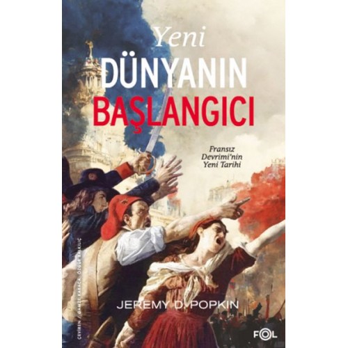 Yeni Dünyanın Başlangıcı –Fransız Devrimi’nin Yeni Tarihi