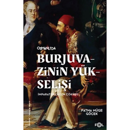 Burjuvazinin Yükselişi, İmparatorluğun Çöküşü –Osmanlı Batılılaşması ve Toplumsal Değişim–