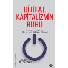 Dijital Kapitalizmin Ruhu –Emek, Sermaye ve Sömürünün Değişen Kisvesi–