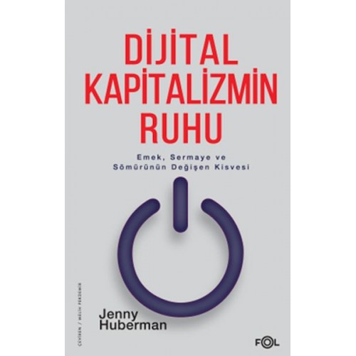 Dijital Kapitalizmin Ruhu –Emek, Sermaye ve Sömürünün Değişen Kisvesi–