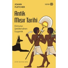 Antik Mısır Tarihi - Dünyayı Şekillendiren Uygarlık