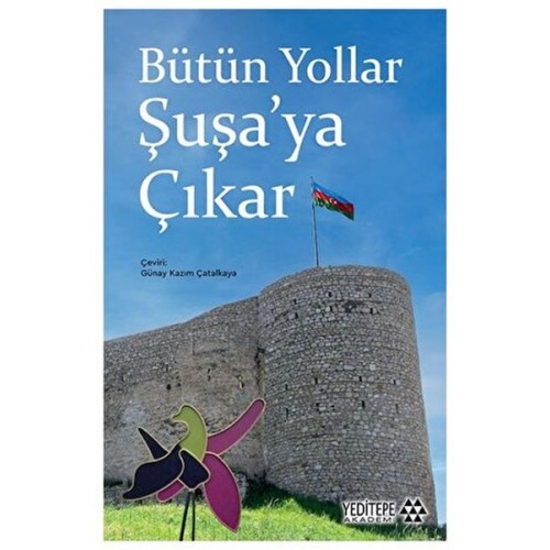 Bütün Yollar Şuşa’ya Çıkar