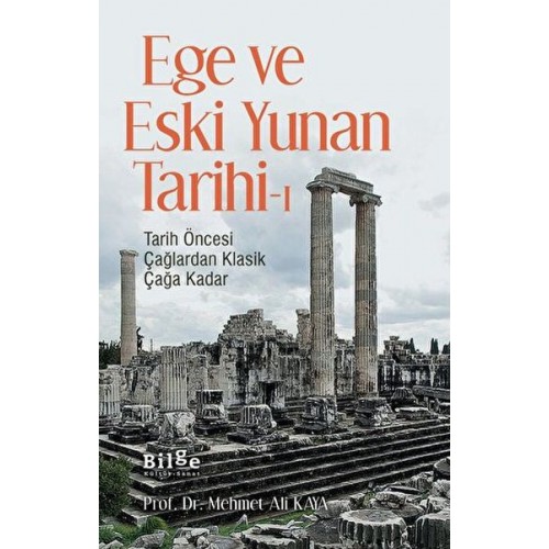 Ege ve Eski Yunan Tarihi-1 Tarih Öncesi Çağlardan Klasik Çağa Kadar