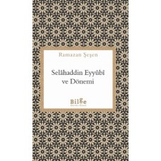 Selahaddin Eyyübi ve Dönemi