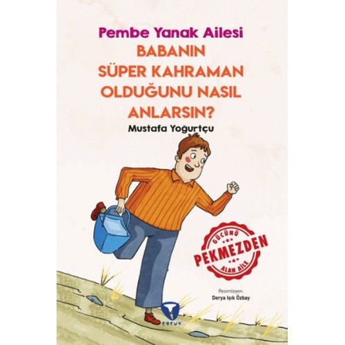 Babanın Süper Kahraman Olduğunu Nasıl Anlarsın? Pembe Yanak Ailesi